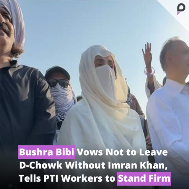 Bushra Bibi Vows Not to Leave D-Chowk Without Imran Khan, Tells PTI Workers to Stand Firm