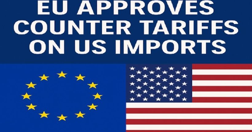 EU Approves Counter Tariffs on US Imports Pulse news network EU Approves Counter Tariffs on US Imports Pulse news network
